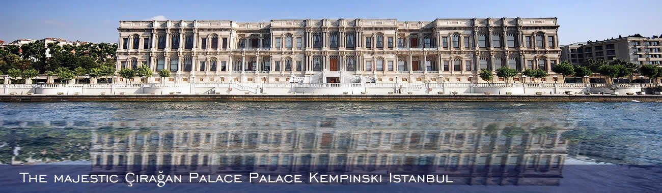 The majestic Çirağan Palace Kempinski Istanbul